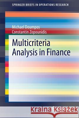 Multicriteria Analysis in Finance Michael Doumpos Constantin Zopounidis 9783319058634