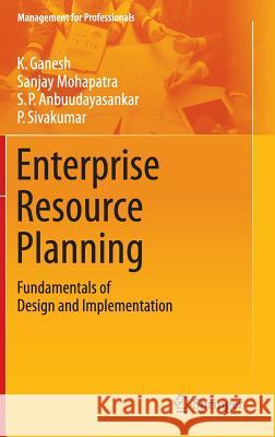 Enterprise Resource Planning: Fundamentals of Design and Implementation Ganesh, K. 9783319059266 Springer
