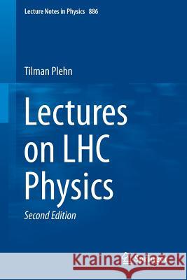 Lectures on LHC Physics Tilman Plehn 9783319059419 Springer International Publishing AG