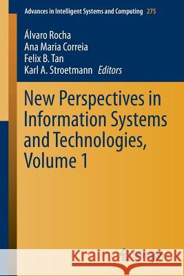 New Perspectives in Information Systems and Technologies, Volume 1 Alvaro Rocha Ana Maria Correia Felix Tan 9783319059501 Springer