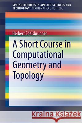 A Short Course in Computational Geometry and Topology Herbert Edelsbrunner 9783319059563 Springer