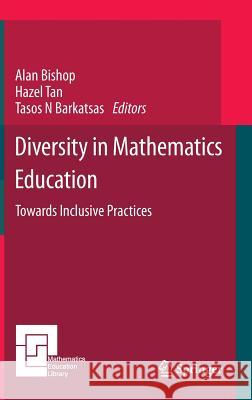 Diversity in Mathematics Education: Towards Inclusive Practices Bishop, Alan 9783319059778