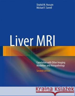 Liver MRI: Correlation with Other Imaging Modalities and Histopathology Shahid M. Hussain, Michael F. Sorrell 9783319060033