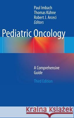 Pediatric Oncology: A Comprehensive Guide Imbach, Paul 9783319060095 Springer