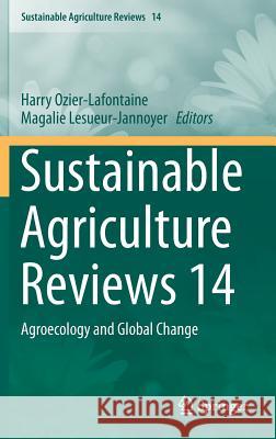 Sustainable Agriculture Reviews 14: Agroecology and Global Change Ozier-LaFontaine, Harry 9783319060156 Springer