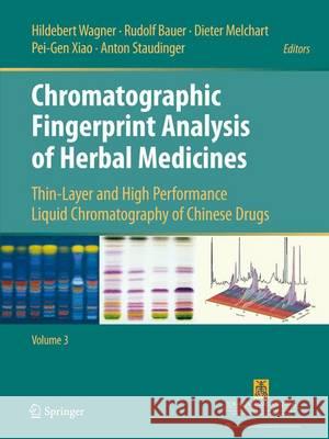 Chromatographic Fingerprint Analysis of Herbal Medicines Volume III: Thin-Layer and High Performance Liquid Chromatography of Chinese Drugs Wagner, Hildebert 9783319060460