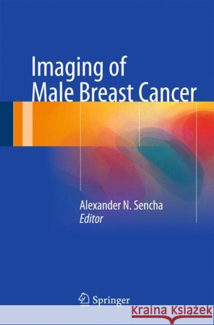 Imaging of Male Breast Cancer Alexander N. Sencha 9783319060491