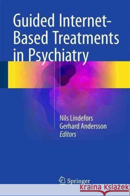 Guided Internet-Based Treatments in Psychiatry Nils Lindefors Gerhard Andersson 9783319060828