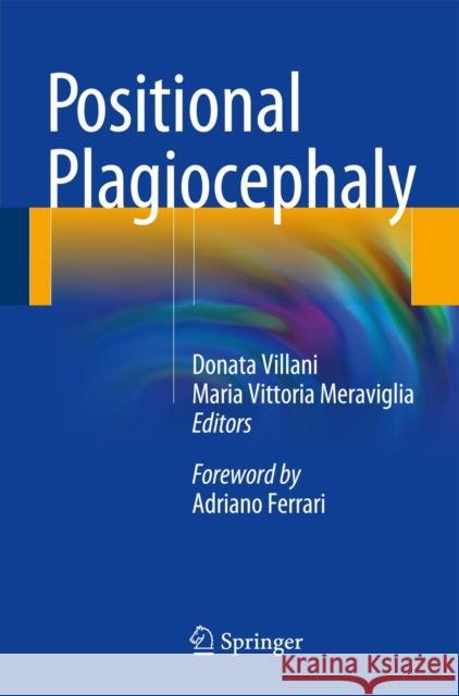 Positional Plagiocephaly Donata Villani Maria Vittoria Meraviglia 9783319061177