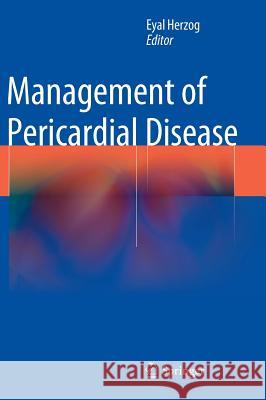 Management of Pericardial Disease Eyal Herzog 9783319061238 Springer