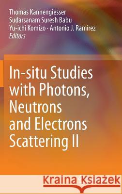 In-Situ Studies with Photons, Neutrons and Electrons Scattering II Kannengiesser, Thomas 9783319061443