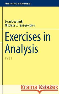 Exercises in Analysis: Part 1 Gasińksi, Leszek 9783319061757 Springer