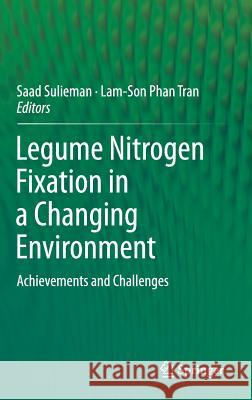 Legume Nitrogen Fixation in a Changing Environment: Achievements and Challenges Sulieman, Saad 9783319062112