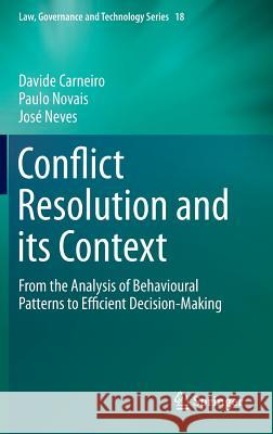 Conflict Resolution and Its Context: From the Analysis of Behavioural Patterns to Efficient Decision-Making Carneiro, Davide 9783319062389 Springer