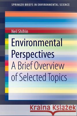 Environmental Perspectives: A Brief Overview of Selected Topics Shifrin, Neil 9783319062778 Springer