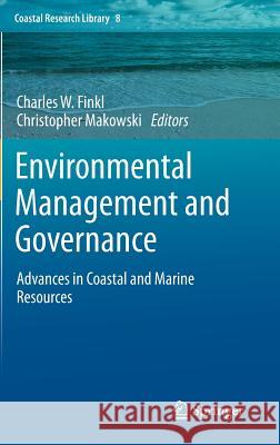 Environmental Management and Governance: Advances in Coastal and Marine Resources Finkl, Charles W. 9783319063041 Springer