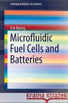 Microfluidic Fuel Cells and Batteries Erik Kjeang 9783319063454 Springer