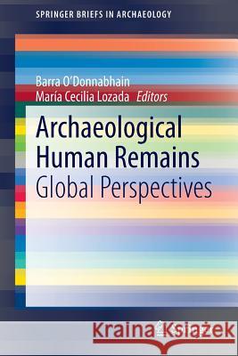 Archaeological Human Remains: Global Perspectives O'Donnabhain, Barra 9783319063690