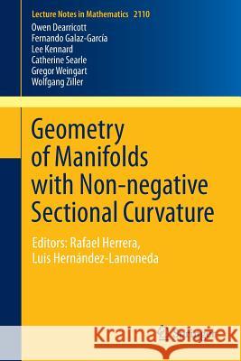 Geometry of Manifolds with Non-Negative Sectional Curvature: Editors: Rafael Herrera, Luis Hernández-Lamoneda Dearricott, Owen 9783319063720 Springer