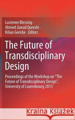 The Future of Transdisciplinary Design: Proceedings of the Workshop on 