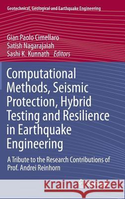 Computational Methods, Seismic Protection, Hybrid Testing and Resilience in Earthquake Engineering: A Tribute to the Research Contributions of Prof. A Cimellaro, Gian Paolo 9783319063935 Springer