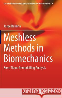 Meshless Methods in Biomechanics: Bone Tissue Remodelling Analysis Belinha, Jorge 9783319063997 Springer