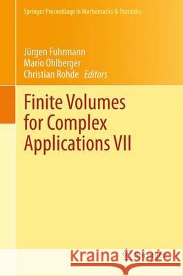 Finite Volumes for Complex Applications VII: Methods, Theoretical Aspects, and Elliptic, Parabolic and Hyperbolic Problems -  FVCA 7, Berlin, June 2014 Jürgen Fuhrmann, Mario Ohlberger, Christian Rohde 9783319064024 Springer International Publishing AG