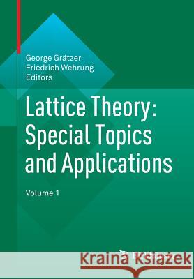 Lattice Theory: Special Topics and Applications: Volume 1 Grätzer, George 9783319064123 Birkhauser