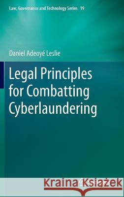 Legal Principles for Combatting Cyberlaundering Daniel A. Leslie 9783319064154 Springer