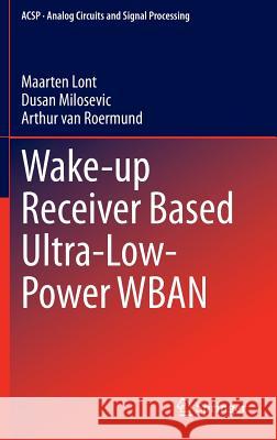 Wake-Up Receiver Based Ultra-Low-Power Wban Lont, Maarten 9783319064499 Springer