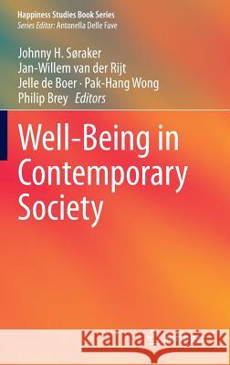 Well-Being in Contemporary Society Johnny H. Soraker Pak-Hang Wong Van Der Rijt Jan-Willem 9783319064581 Springer