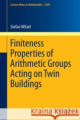 Finiteness Properties of Arithmetic Groups Acting on Twin Buildings Stefan Witzel 9783319064765 Springer International Publishing AG