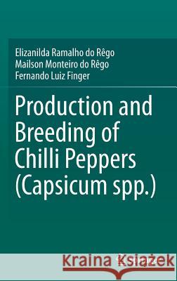 Production and Breeding of Chilli Peppers (Capsicum Spp.) Ramalho Do Rêgo, Elizanilda 9783319065311 Springer