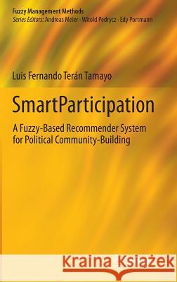 Smartparticipation: A Fuzzy-Based Recommender System for Political Community-Building Terán Tamayo, Luis Fernando 9783319065502 Springer