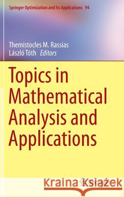 Topics in Mathematical Analysis and Applications Themistocles M. Rassias Laszlo Toth 9783319065533 Springer