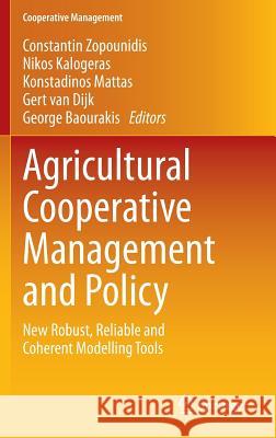 Agricultural Cooperative Management and Policy: New Robust, Reliable and Coherent Modelling Tools Zopounidis, Constantin 9783319066349