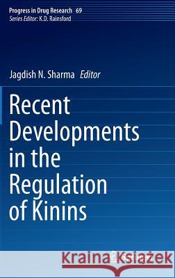 Recent Developments in the Regulation of Kinins Jagdish N. Sharma 9783319066820 Springer