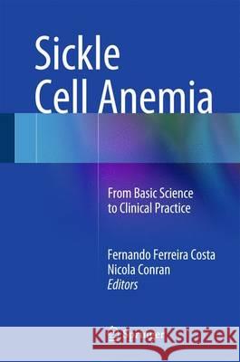 Sickle Cell Anemia: From Basic Science to Clinical Practice Costa, Fernando Ferreira 9783319067124