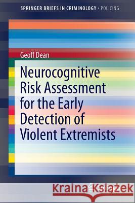 Neurocognitive Risk Assessment for the Early Detection of Violent Extremists Dean, Geoff 9783319067186