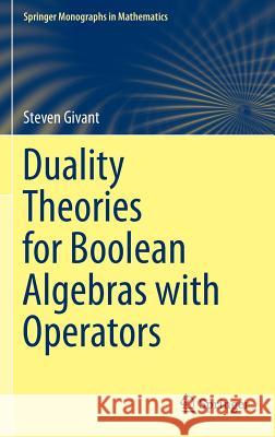 Duality Theories for Boolean Algebras with Operators Steven Givant 9783319067421 Springer