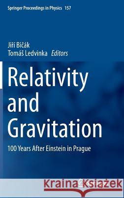 Relativity and Gravitation: 100 Years After Einstein in Prague Bičák, Jiří 9783319067605 Springer International Publishing AG