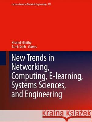 New Trends in Networking, Computing, E-Learning, Systems Sciences, and Engineering Elleithy, Khaled 9783319067636