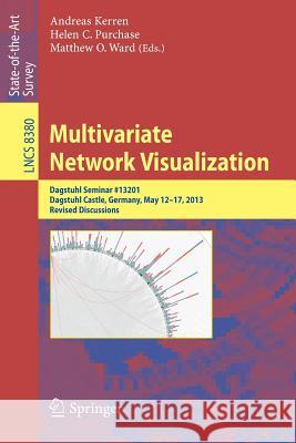 Multivariate Network Visualization: Dagstuhl Seminar # 13201, Dagstuhl Castle, Germany, May 12-17, 2013, Revised Discussions Kerren, Andreas 9783319067926 Springer
