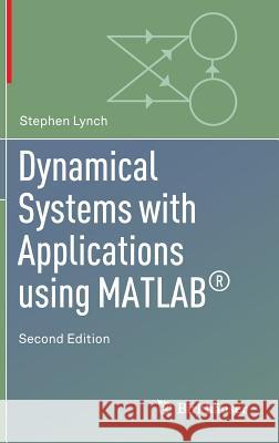 Dynamical Systems with Applications Using Matlab(r) Lynch, Stephen 9783319068190