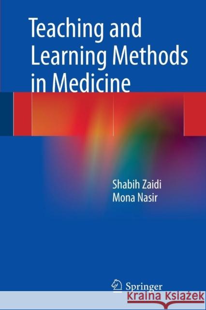 Teaching and Learning Methods in Medicine Shabih Zaidi Mona Nasir 9783319068497 Springer