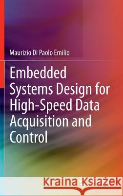 Embedded Systems Design for High-Speed Data Acquisition and Control Maurizio D 9783319068640