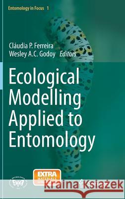 Ecological Modelling Applied to Entomology Wesley Godoy Claudia Ferreira 9783319068763 Springer