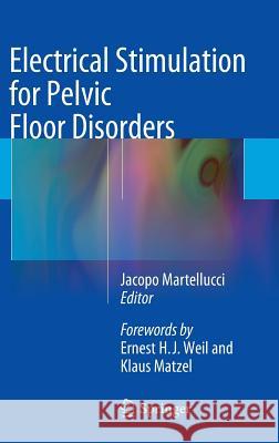 Electrical Stimulation for Pelvic Floor Disorders Jacopo Martellucci 9783319069463 Springer