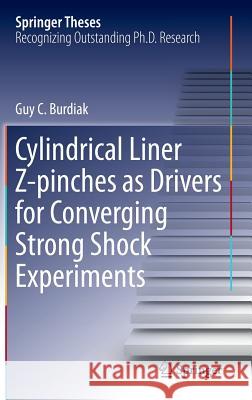 Cylindrical Liner Z-Pinches as Drivers for Converging Strong Shock Experiments Burdiak, Guy C. 9783319069616 Springer