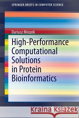 High-Performance Computational Solutions in Protein Bioinformatics Dariusz Mrozek 9783319069708 Springer International Publishing AG